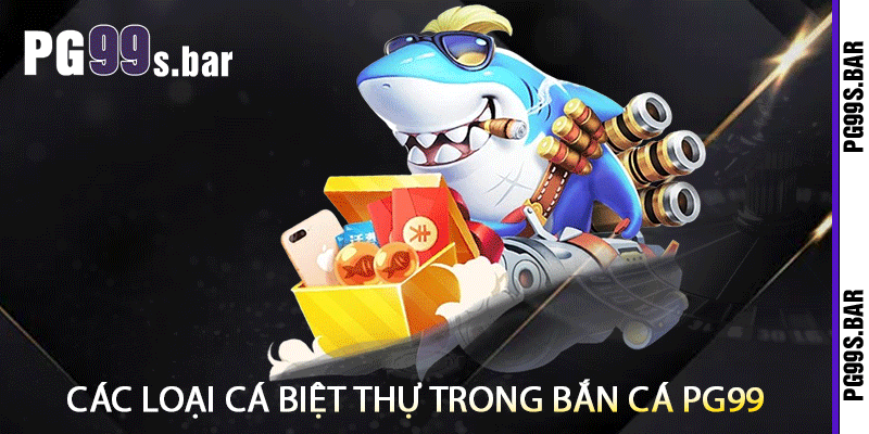 Các Loại Cá Biệt Thự Trong Bắn Cá PG99