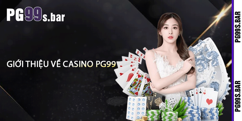 Giới thiệu về Casino PG99