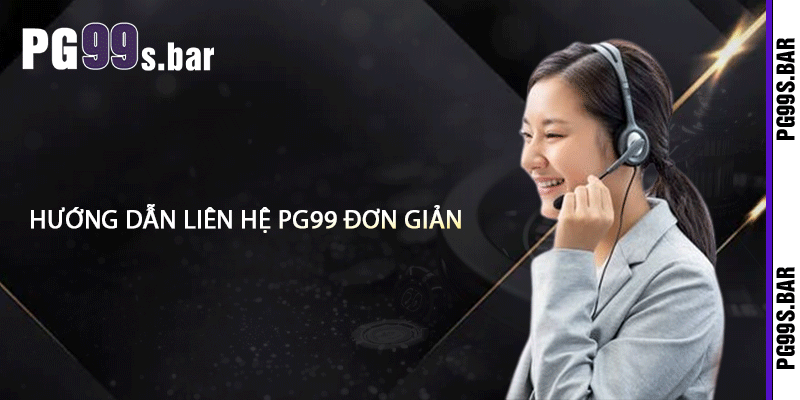 Hướng Dẫn Liên Hệ PG99 Đơn Giản