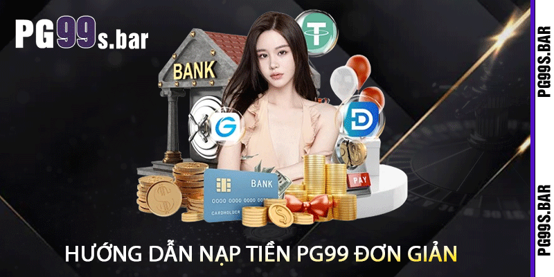 Hướng Dẫn Nạp Tiền PG99 Đơn Giản